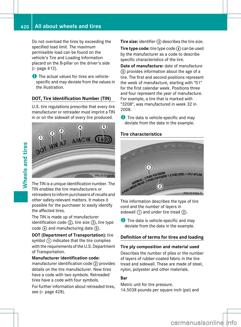 MERCEDES-BENZ GL-Class 2013 X166 Owners Manual Do not overload the tires by exceeding the
specified load limit. The maximum
permissible load can be found on the
vehicles Tire and Loading Information
placard on the B-pillar on the drivers side
(Y MERCEDES-BENZ GL-Class 2013 X166 Owners Manual Do not overload the tires by exceeding the
specified load limit. The maximum
permissible load can be found on the
vehicles Tire and Loading Information
placard on the B-pillar on the drivers side
(Y