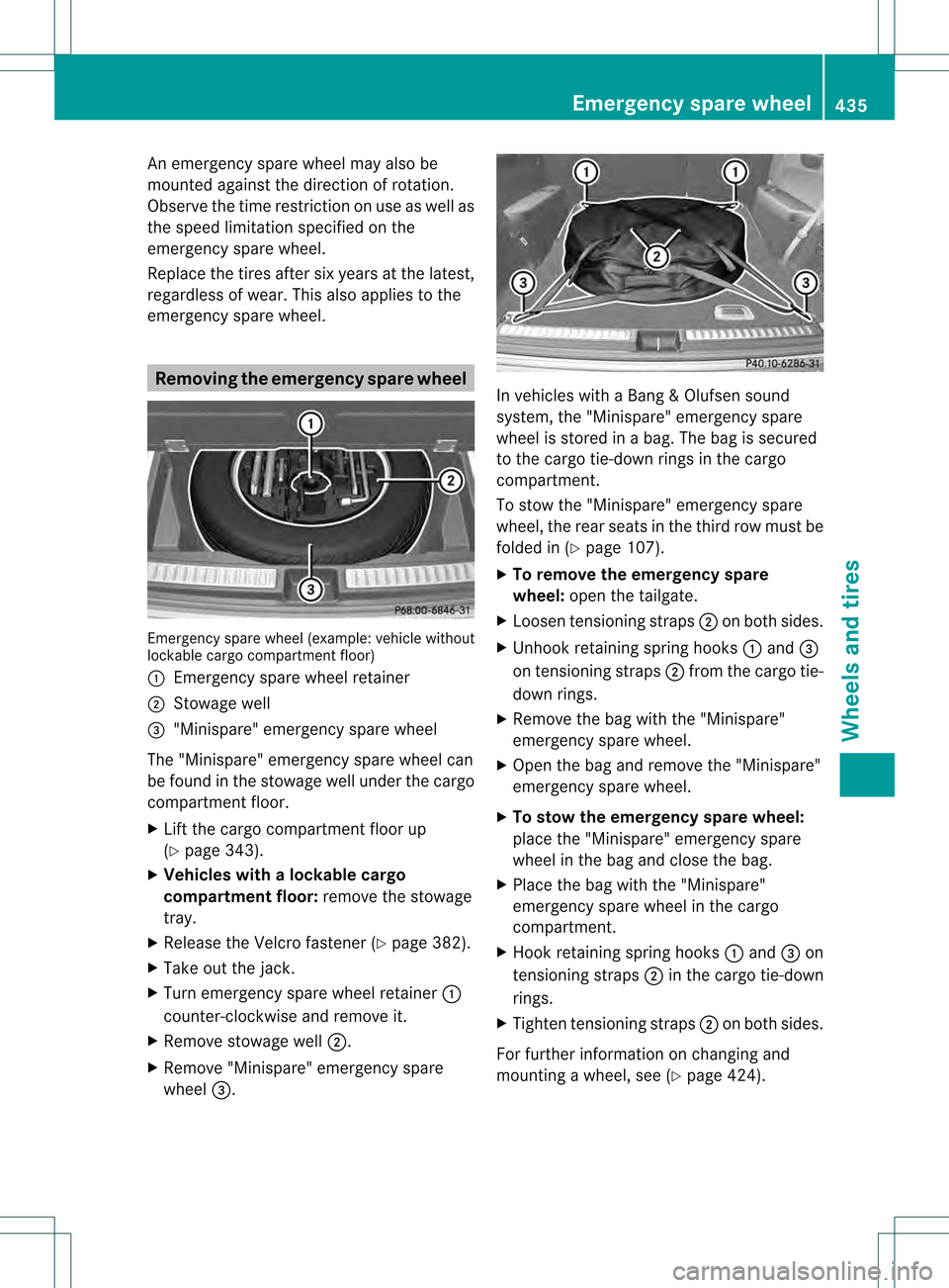 MERCEDES-BENZ GL-Class 2013 X166 Owners Manual An emergency spare wheel may also be
mounted against the direction of rotation.
Observe the time restrictio nonuse as well as
the speed limitation specified on the
emergency spare wheel.
Replace the t MERCEDES-BENZ GL-Class 2013 X166 Owners Manual An emergency spare wheel may also be
mounted against the direction of rotation.
Observe the time restrictio nonuse as well as
the speed limitation specified on the
emergency spare wheel.
Replace the t