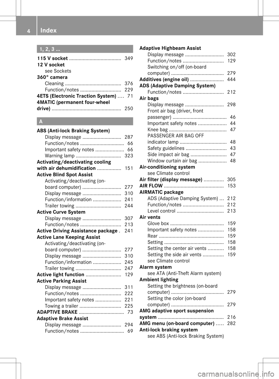 MERCEDES-BENZ GL-Class 2013 X166 Owners Manual 1, 2, 3 ...
115 Vsocket ...................................... 349
12 Vsocket
see Sockets
360° camera
Cleaning ........................................ .376
Function/notes ...........................