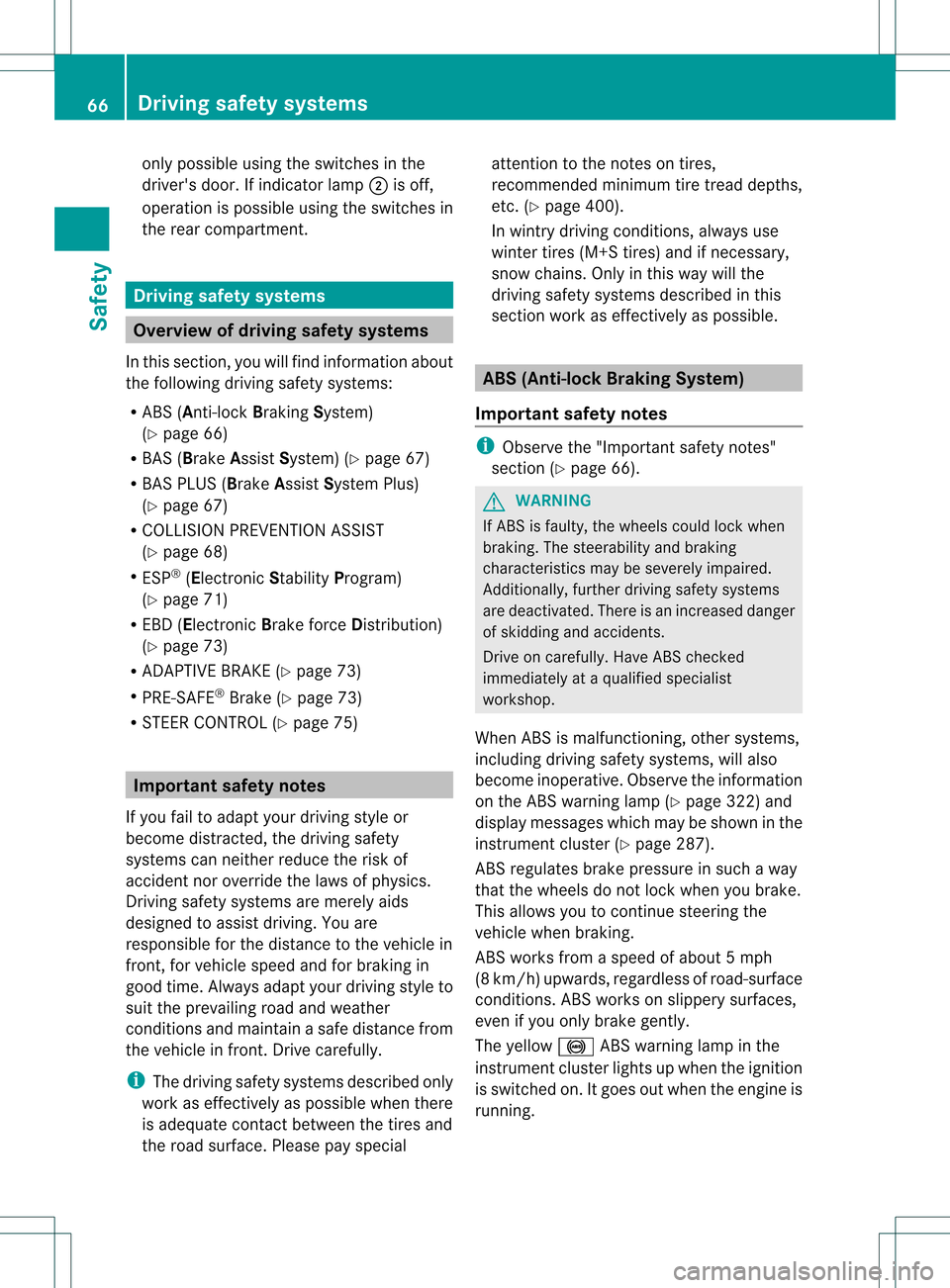 MERCEDES-BENZ GL-Class 2013 X166 Owners Manual only possible using the switches in the
drivers door. If indicator lamp
0003is off,
operation is possible using the switches in
the rear compartment. Driving safety systems
Overview of driving safety