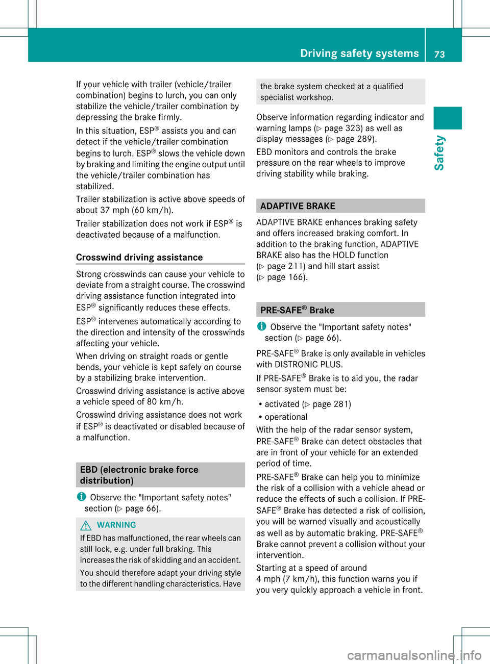 MERCEDES-BENZ GL-Class 2013 X166 Manual PDF If yourv
ehicle with trailer (vehicle/trailer
combination) begins to lurch, you can only
stabilize the vehicle/trailer combination by
depressing the brake firmly.
In this situation, ESP ®
assists you