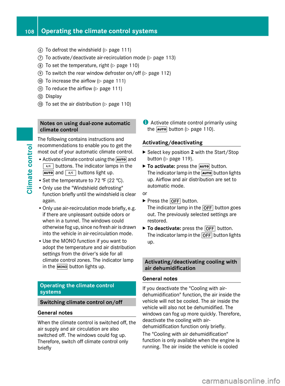 MERCEDES-BENZ SLS AMG GT COUPE 2014 C197 Owners Manual 0084
To defrost the windshield (Y page 111)
006B To activate/deactivate air-recirculation mode (Y page 113)
006C To set the temperature, right (Y page 110)
006D To switch the rear window defroster on/ MERCEDES-BENZ SLS AMG GT COUPE 2014 C197 Owners Manual 0084
To defrost the windshield (Y page 111)
006B To activate/deactivate air-recirculation mode (Y page 113)
006C To set the temperature, right (Y page 110)
006D To switch the rear window defroster on/