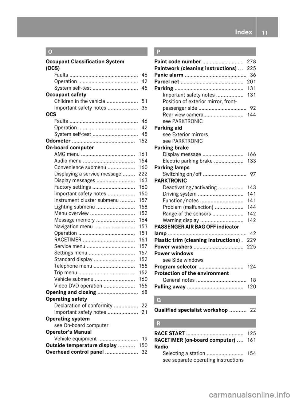 MERCEDES-BENZ SLS AMG GT COUPE 2014 C197 Owners Manual O
Occupant Classification System
(OCS) Faults .............................................. .46
Operation ........................................ .42
System self-test ...............................