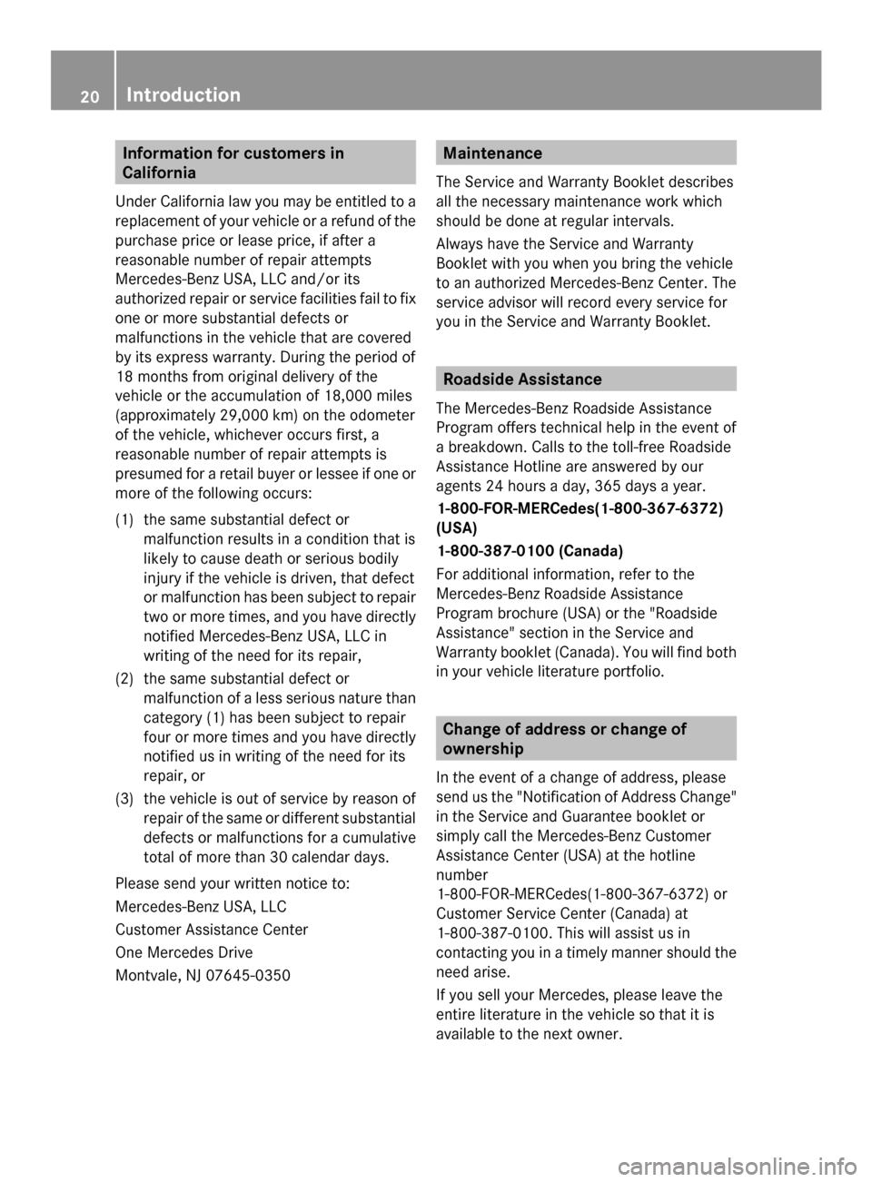 MERCEDES-BENZ SLS AMG GT COUPE 2014 C197 Owners Guide Information for customers in
California
Under California law you may be entitled to a
replacement of your vehicle or a refund of the
purchase price or lease price, if after a
reasonable number of repa MERCEDES-BENZ SLS AMG GT COUPE 2014 C197 Owners Guide Information for customers in
California
Under California law you may be entitled to a
replacement of your vehicle or a refund of the
purchase price or lease price, if after a
reasonable number of repa
