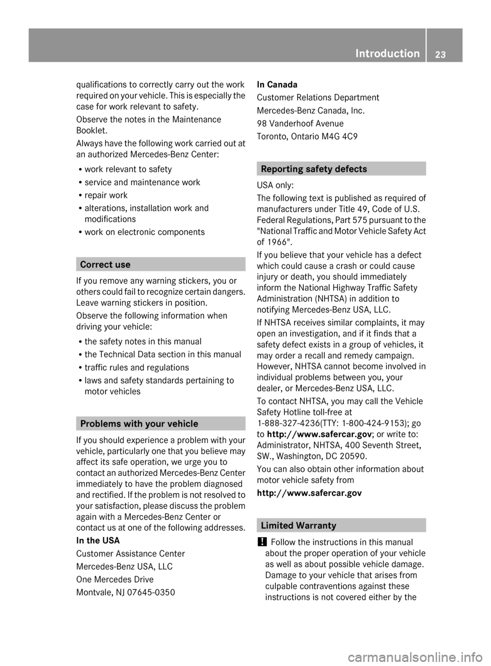 MERCEDES-BENZ SLS AMG GT ROADSTER 2014 C197 Owners Guide qualifications to correctly carry out the work
required on your vehicle. This is especially the
case for work relevant to safety.
Observe the notes in the Maintenance
Booklet.
Always have the followin