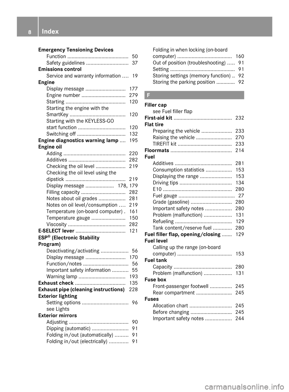 MERCEDES-BENZ SLS AMG GT ROADSTER 2014 C197 Owners Manual Emergency Tensioning Devices
Function .......................................... .50
Safety guideline s............................. 37
Emissions control
Service and warranty information ....19
Engine MERCEDES-BENZ SLS AMG GT ROADSTER 2014 C197 Owners Manual Emergency Tensioning Devices
Function .......................................... .50
Safety guideline s............................. 37
Emissions control
Service and warranty information ....19
Engine