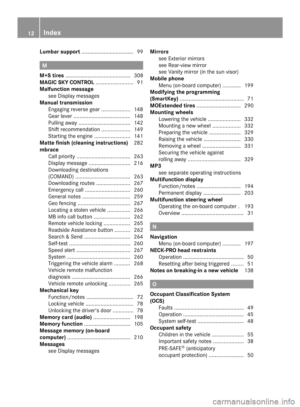 MERCEDES-BENZ SLK-Class 2014 R172 User Guide Lumbar support
.................................. .99M
M+S tires ............................................ 308
MAGIC SKY CONTROL .........................91
Malfunction message see Display messages