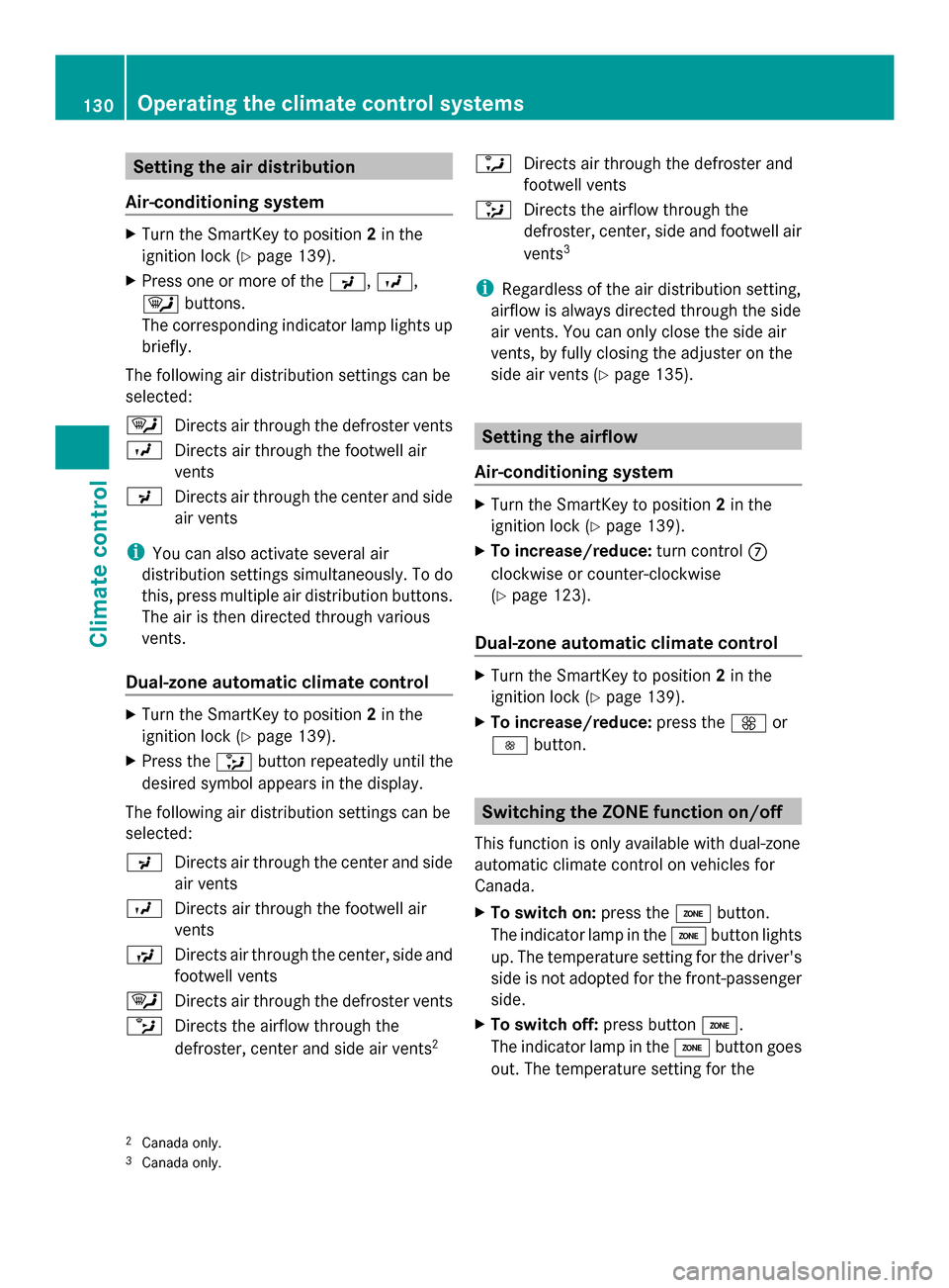 MERCEDES-BENZ SLK-Class 2014 R172 Owners Manual Setting the air distribution
Air-conditioning system X
Turn the SmartKey to position 2in the
ignition lock (Y page 139).
X Press one or more of the 009C,009B,
0061 buttons.
The corresponding indicator MERCEDES-BENZ SLK-Class 2014 R172 Owners Manual Setting the air distribution
Air-conditioning system X
Turn the SmartKey to position 2in the
ignition lock (Y page 139).
X Press one or more of the 009C,009B,
0061 buttons.
The corresponding indicator