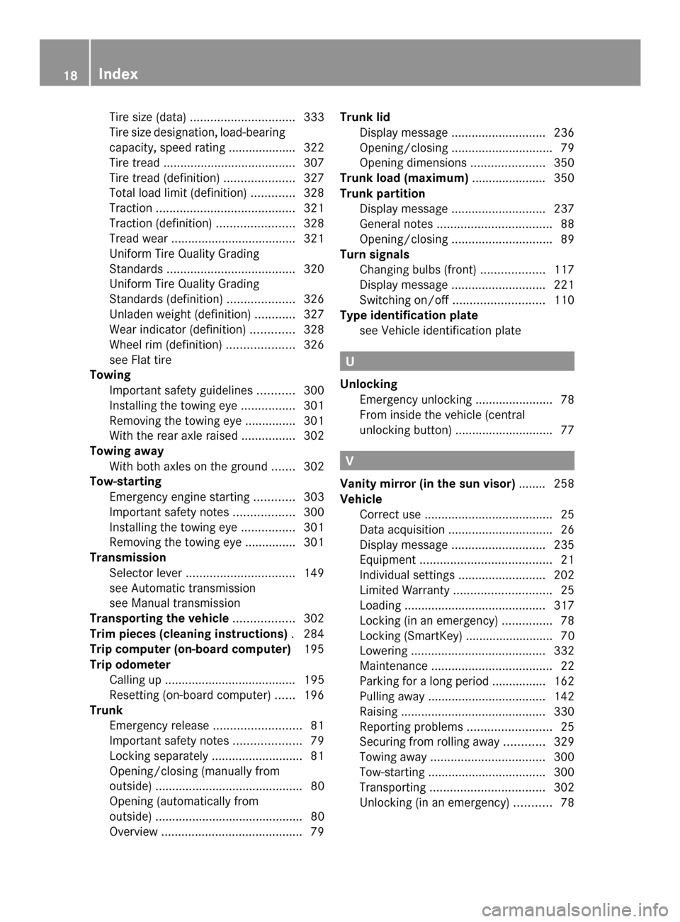 MERCEDES-BENZ SLK-Class 2014 R172 Owners Manual Tire size (data)
............................... 333
Tire size designation, load-bearing
capacity, speed rating .................... 322
Tire tread ....................................... 307
Tire tre MERCEDES-BENZ SLK-Class 2014 R172 Owners Manual Tire size (data)
............................... 333
Tire size designation, load-bearing
capacity, speed rating .................... 322
Tire tread ....................................... 307
Tire tre