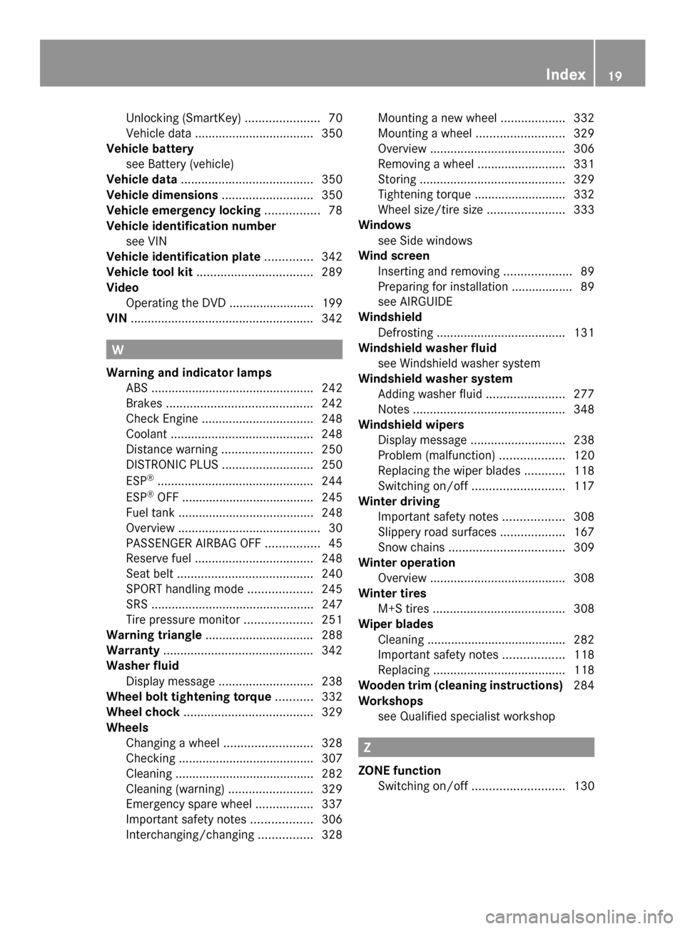 MERCEDES-BENZ SLK-Class 2014 R172 Owners Guide Unlocking (SmartKey)
......................70
Vehicle data ................................... 350
Vehicle battery
see Battery (vehicle)
Vehicle data ....................................... 350
Vehicl