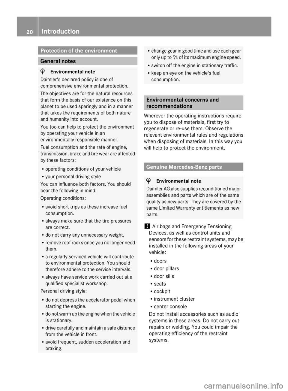 MERCEDES-BENZ SLK-Class 2014 R172 Owners Guide Protection of the environment
General notes
H
Environmental note
Daimlers declared policy is one of
comprehensive environmental protection.
The objectives are for the natural resources
that form the 