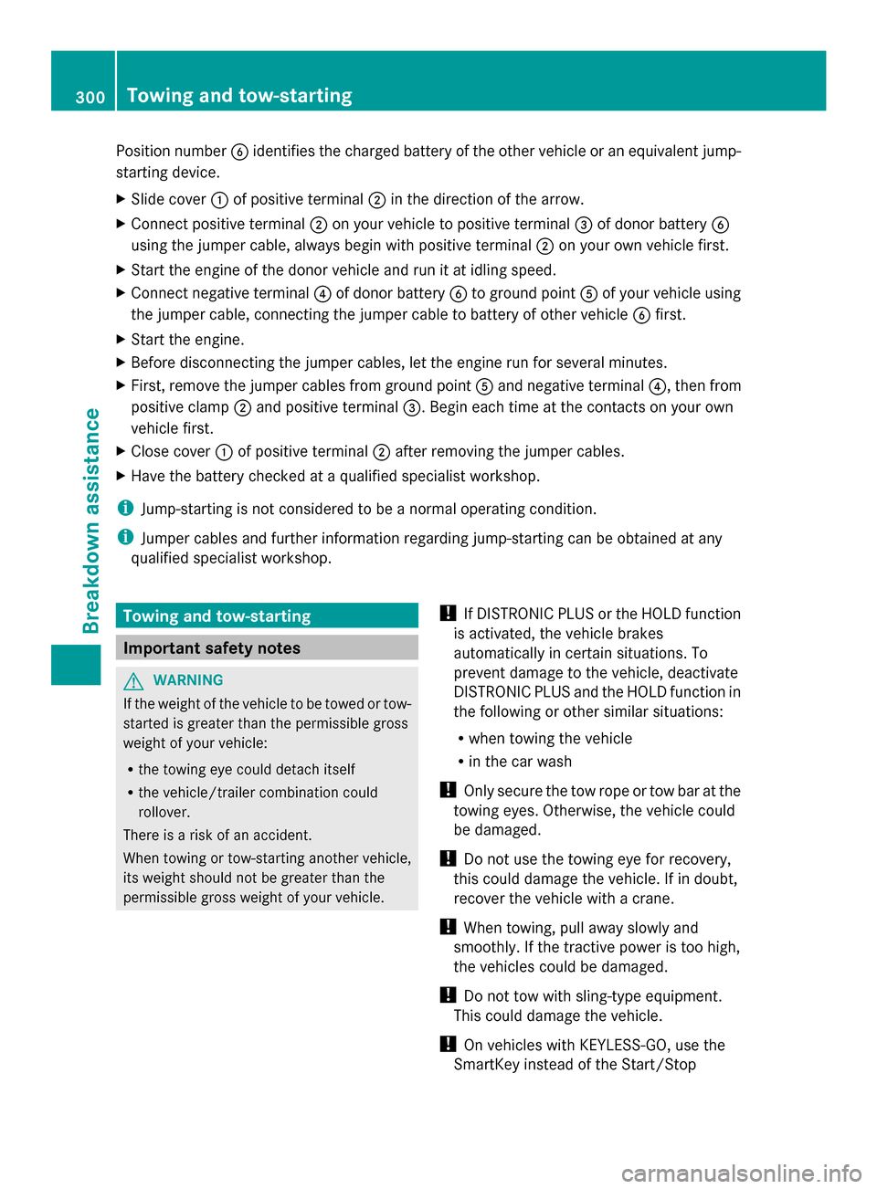 MERCEDES-BENZ SLK-Class 2014 R172 Service Manual Position number
0084identifies the charged battery of the other vehicle or an equivalent jump-
starting device.
X Slide cover 0043of positive terminal 0044in the direction of the arrow.
X Connect posi