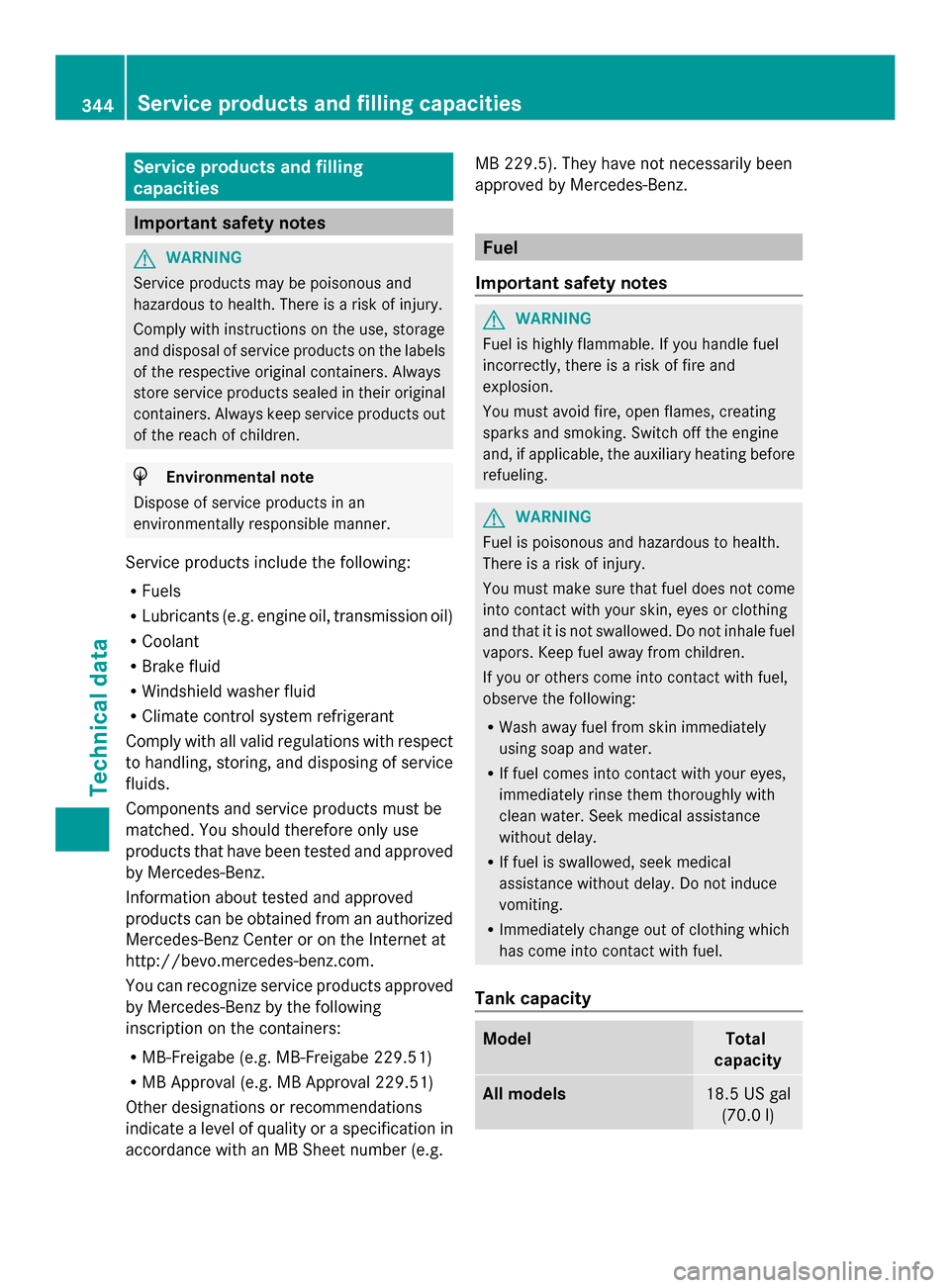 MERCEDES-BENZ SLK-Class 2014 R172 Owners Manual Service products and filling
capacities
Important safety notes
G
WARNING
Service products may be poisonous and
hazardous to health. There is a risk of injury.
Comply with instructions on the use, stor MERCEDES-BENZ SLK-Class 2014 R172 Owners Manual Service products and filling
capacities
Important safety notes
G
WARNING
Service products may be poisonous and
hazardous to health. There is a risk of injury.
Comply with instructions on the use, stor