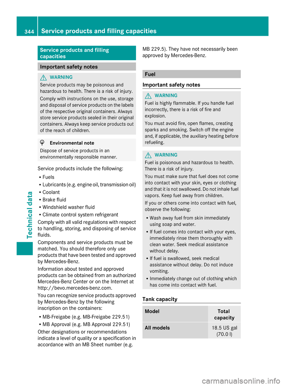 MERCEDES-BENZ SLK-Class 2014 R172 User Guide Service products and filling
capacities
Important safety notes
G
WARNING
Service products may be poisonous and
hazardous to health. There is a risk of injury.
Comply with instructions on the use, stor