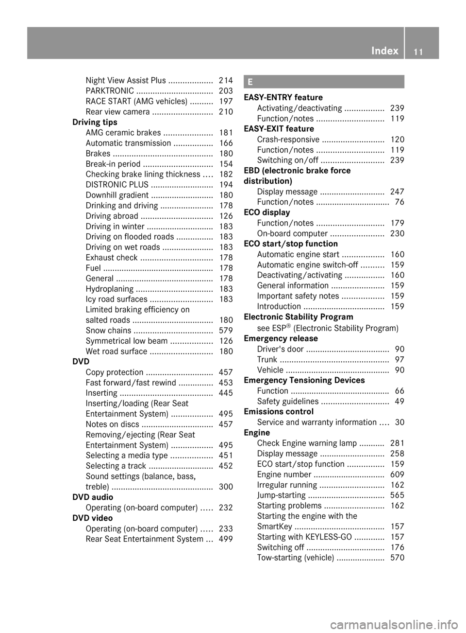 MERCEDES-BENZ SL-Class 2014 R131 User Guide Night View Assist Plus
...................214
PARKTRONIC ................................. 203
RACE START (AMG vehicles) ..........197
Rear view camera .......................... 210
Driving tips
AMG MERCEDES-BENZ SL-Class 2014 R131 User Guide Night View Assist Plus
...................214
PARKTRONIC ................................. 203
RACE START (AMG vehicles) ..........197
Rear view camera .......................... 210
Driving tips
AMG