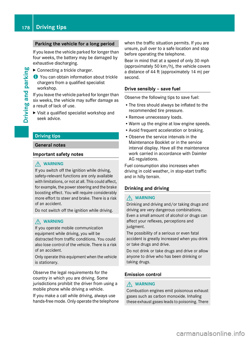 MERCEDES-BENZ SL-Class 2014 R131 Repair Manual Parking the vehicle for a long period
If you leave the vehicle parked for longer than
four weeks, the battery may be damaged by
exhaustive discharging.
X Connecting a trickle charger.
i You can obtain MERCEDES-BENZ SL-Class 2014 R131 Repair Manual Parking the vehicle for a long period
If you leave the vehicle parked for longer than
four weeks, the battery may be damaged by
exhaustive discharging.
X Connecting a trickle charger.
i You can obtain