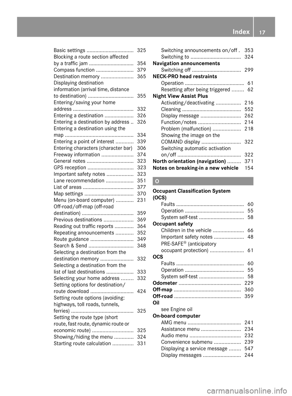 MERCEDES-BENZ SL-Class 2014 R131 User Guide Basic settings
................................ 325
Blocking a route section affected
by a traffic jam ............................... 354
Compass function ..........................379
Destination me MERCEDES-BENZ SL-Class 2014 R131 User Guide Basic settings
................................ 325
Blocking a route section affected
by a traffic jam ............................... 354
Compass function ..........................379
Destination me