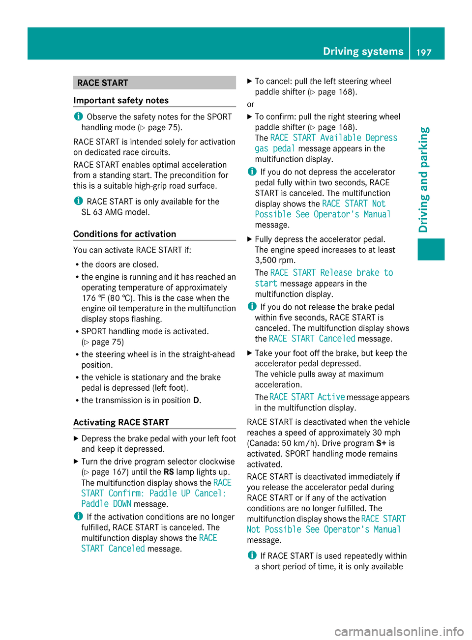 MERCEDES-BENZ SL-Class 2014 R131 Manual PDF RACE START
Important safety notes i
Observe the safety notes for the SPORT
handling mode (Y page 75).
RACE START is intended solely for activation
on dedicated race circuits.
RACE START enables optima MERCEDES-BENZ SL-Class 2014 R131 Manual PDF RACE START
Important safety notes i
Observe the safety notes for the SPORT
handling mode (Y page 75).
RACE START is intended solely for activation
on dedicated race circuits.
RACE START enables optima