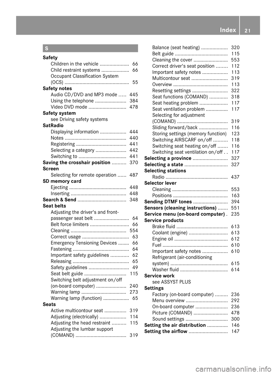 MERCEDES-BENZ SL-Class 2014 R131 Owners Manual S
Safety Children in the vehicle .....................66
Child restraint systems ....................66
Occupant Classification System
(OCS) ............................................... 55
Safety n MERCEDES-BENZ SL-Class 2014 R131 Owners Manual S
Safety Children in the vehicle .....................66
Child restraint systems ....................66
Occupant Classification System
(OCS) ............................................... 55
Safety n
