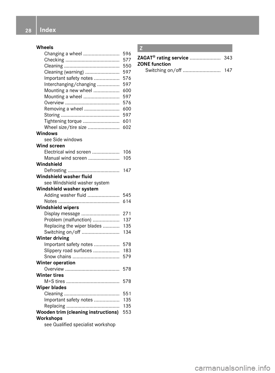 MERCEDES-BENZ SL-Class 2014 R131 Owners Manual Wheels
Changing a wheel .......................... 596
Checking ........................................ 577
Cleaning ......................................... 550
Cleaning (warning) .................