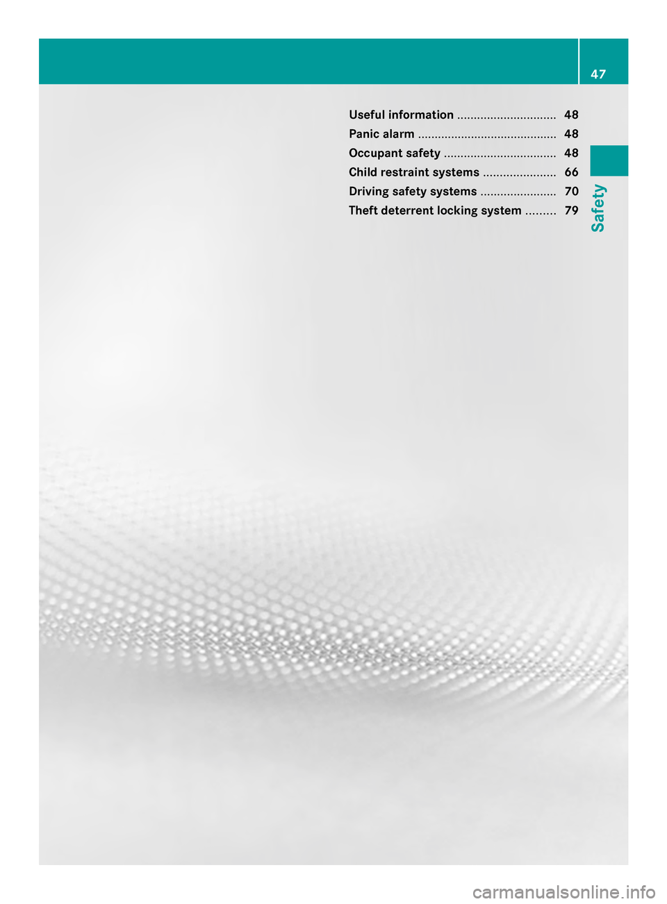 MERCEDES-BENZ SL-Class 2014 R131 Service Manual Useful information
..............................48
Panic alarm .......................................... 48
Occupant safety .................................. 48
Child restraint systems ............