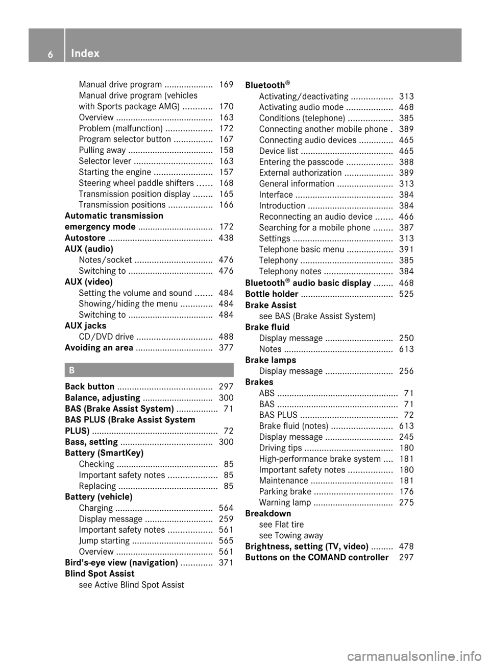 MERCEDES-BENZ SL-Class 2014 R131 Owners Manual Manual drive program
....................169
Manual drive program (vehicles
with Sports package AMG) ............170
Overview ........................................ 163
Problem (malfunction) .......