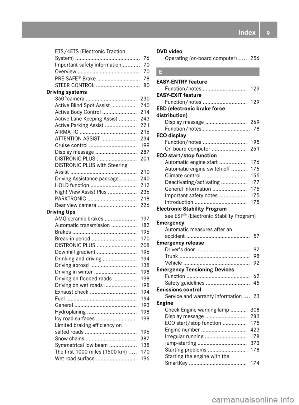 MERCEDES-BENZ S-Class 2014 W222 Owners Manual ETS/4ETS (Electronic Traction
System)
........................................... 76
Important safety information ...........70
Overview .......................................... 70
PRE-SAFE ®
Brake