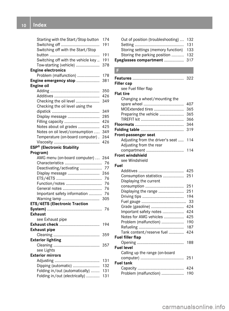 MERCEDES-BENZ S-Class 2014 W222 Owners Manual Starting with the Start/Stop button 174
Switching off
.................................. 191
Switching off with the Start/Stop
button ............................................ 191
Switching off wit