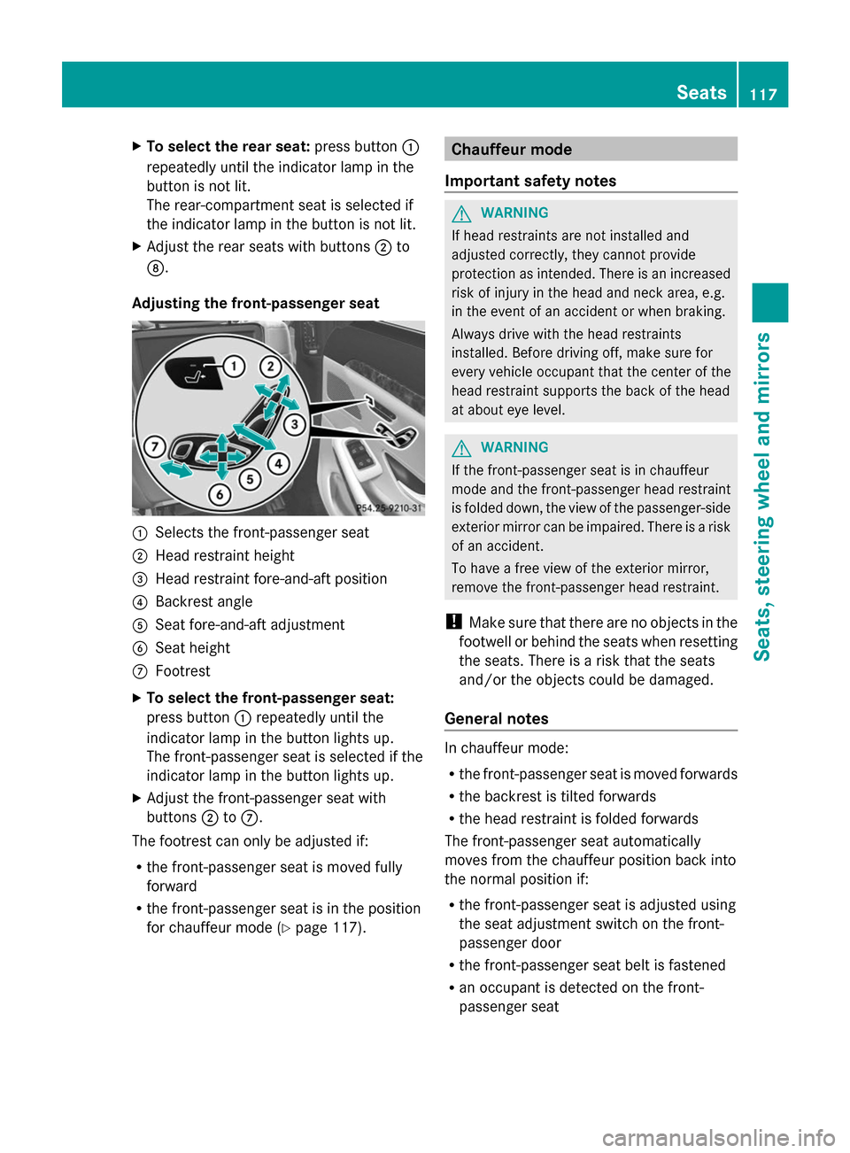 MERCEDES-BENZ S-Class 2014 W222 Owners Guide X
To select the rear seat: press button0043
repeatedly until the indicator lamp in the
button is not lit.
The rear-compartment seat is selected if
the indicator lamp in the button is not lit.
X Adjust MERCEDES-BENZ S-Class 2014 W222 Owners Guide X
To select the rear seat: press button0043
repeatedly until the indicator lamp in the
button is not lit.
The rear-compartment seat is selected if
the indicator lamp in the button is not lit.
X Adjust