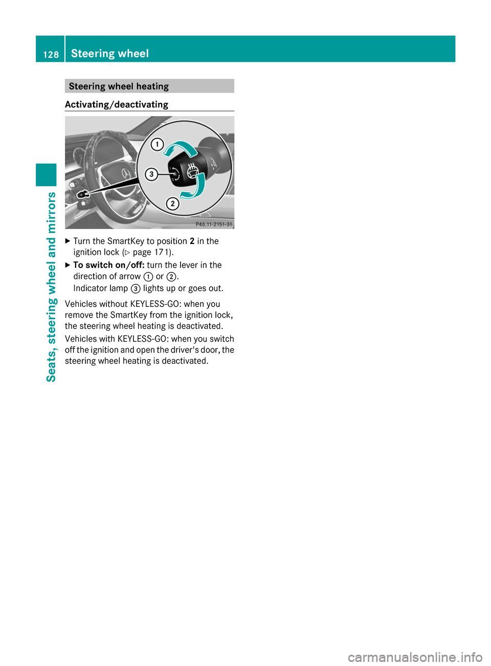 MERCEDES-BENZ S-Class 2014 W222 Owners Manual Steering wheel heating
Activating/deactivating X
Turn the SmartKey to position 2in the
ignition lock (Y page 171).
X To switch on/off: turn the lever in the
direction of arrow 0043or0044.
Indicator la MERCEDES-BENZ S-Class 2014 W222 Owners Manual Steering wheel heating
Activating/deactivating X
Turn the SmartKey to position 2in the
ignition lock (Y page 171).
X To switch on/off: turn the lever in the
direction of arrow 0043or0044.
Indicator la