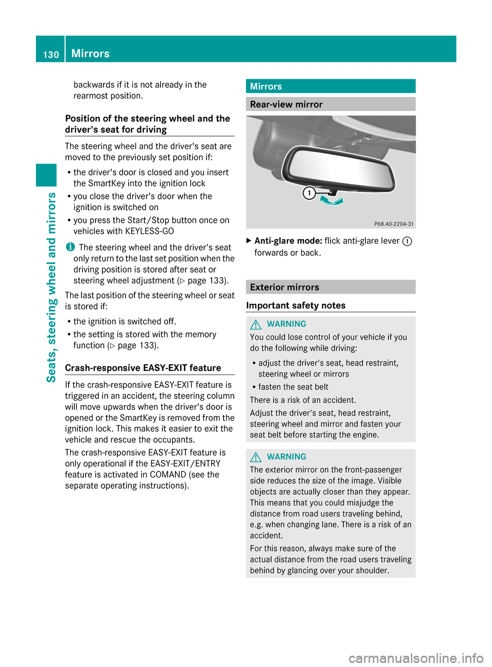 MERCEDES-BENZ S-Class 2014 W222 Owners Manual backwards if it is not already in the
rearmost position.
Position of the steering wheel and the
drivers seat for driving The steering wheel and the drivers seat are
moved to the previously set posit