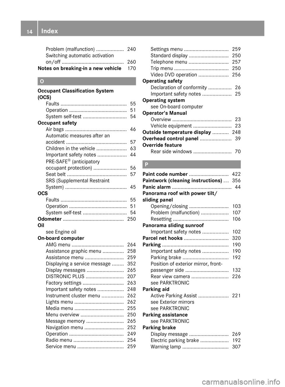 MERCEDES-BENZ S-Class 2014 W222 Owners Manual Problem (malfunction)
...................240
Switching automatic activation
on/off ............................................ 260
Notes on breaking-in a new vehicle 170O
Occupant Classification Syst