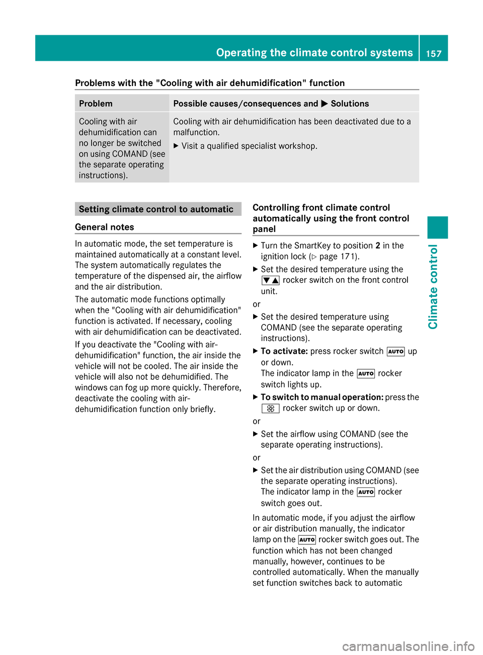 MERCEDES-BENZ S-Class 2014 W222 Owners Manual Problems with the "Cooling with air dehumidification" function
Problem Possible causes/consequences and
0050
0050Solutions Cooling with air
dehumidification can
no longer be switched
on using COMAND (