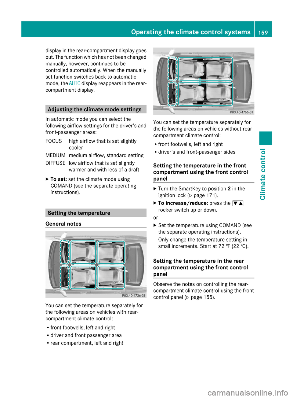 MERCEDES-BENZ S-Class 2014 W222 Owners Manual display in the rear-compartment display goes
out. The function which has not been changed
manually, however, continues to be
controlled automatically. When the manually
set function switches back to a