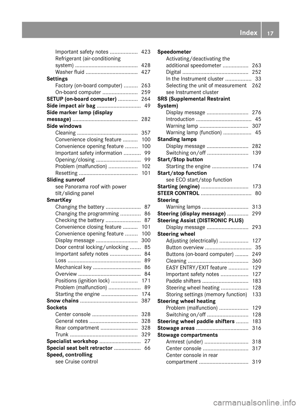 MERCEDES-BENZ S-Class 2014 W222 Owners Manual Important safety notes
..................423
Refrigerant (air-conditioning
system) .......................................... 428
Washer fluid .................................. .427
Settings
Factory 