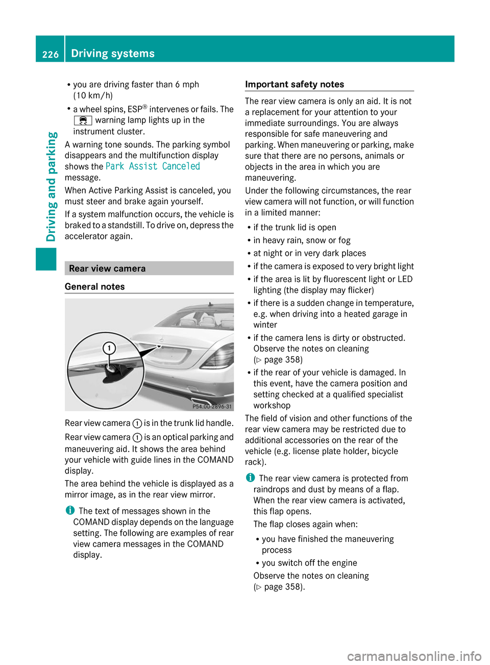 MERCEDES-BENZ S-Class 2014 W222 Owners Manual R
you are driving faster than 6 mph
(10 km/h)
R a wheel spins, ESP ®
intervenes or fails. The
00E5 warning lamp lights up in the
instrument cluster.
A warning tone sounds. The parking symbol
disappea