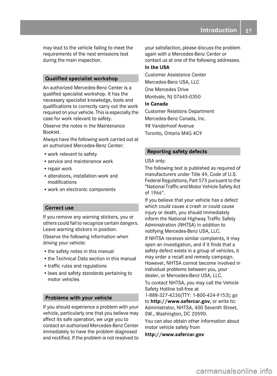 MERCEDES-BENZ S-Class 2014 W222 Owners Guide may lead to the vehicle failing to meet the
requirements of the next emissions test
during the main inspection. Qualified specialist workshop
An authorized Mercedes-Benz Center is a
qualified speciali