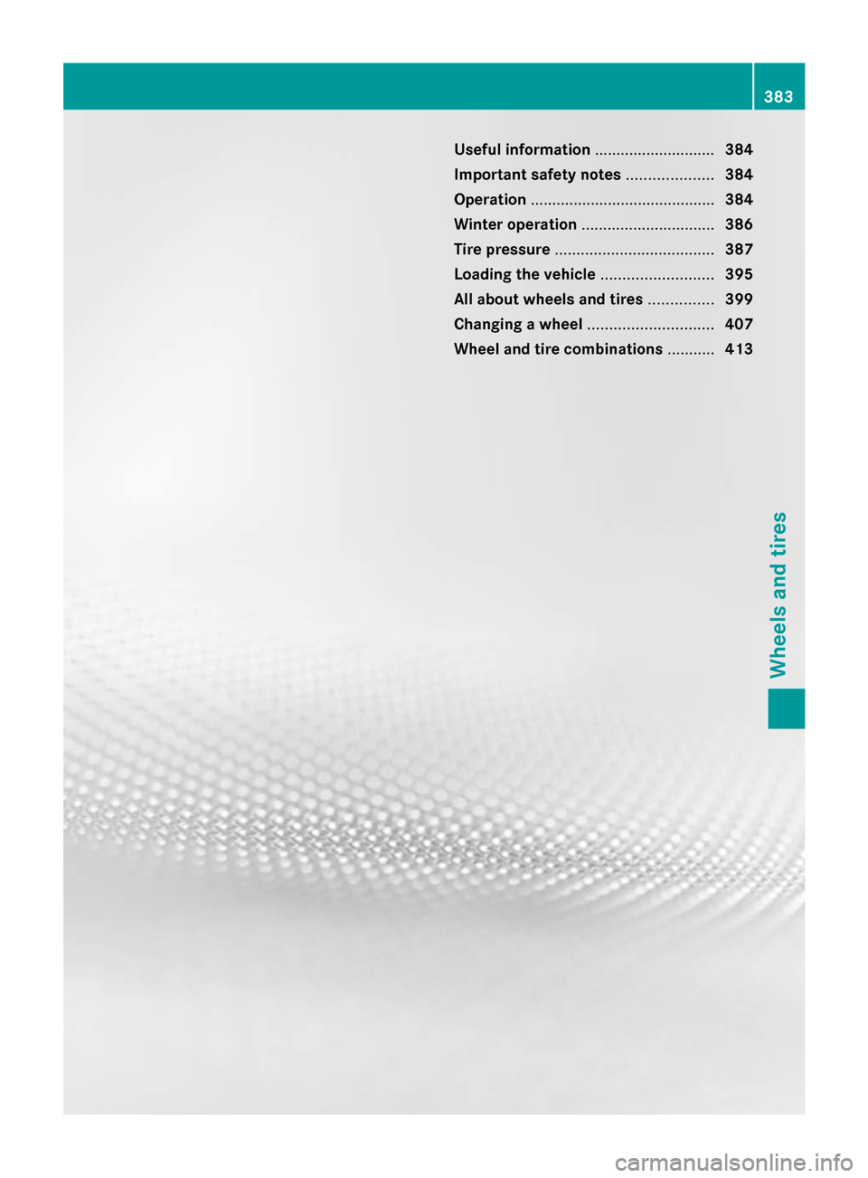 MERCEDES-BENZ S-Class 2014 W222 Owners Manual Useful information
............................384
Important safety notes ....................384
Operation ........................................... 384
Winter operation ........................... MERCEDES-BENZ S-Class 2014 W222 Owners Manual Useful information
............................384
Important safety notes ....................384
Operation ........................................... 384
Winter operation ...........................