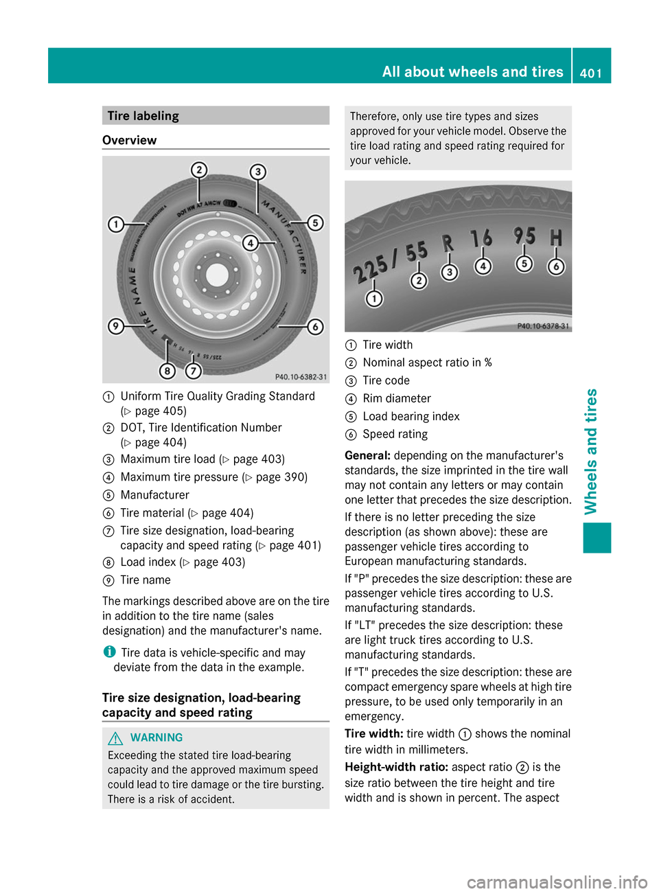 MERCEDES-BENZ S-Class 2014 W222 Owners Guide Tire labeling
Overview 0043
Uniform Tire Quality Grading Standard
(Y page 405)
0044 DOT, Tire Identification Number
(Y page 404)
0087 Maximum tire load (Y page 403)
0085 Maximum tire pressure (Y page 