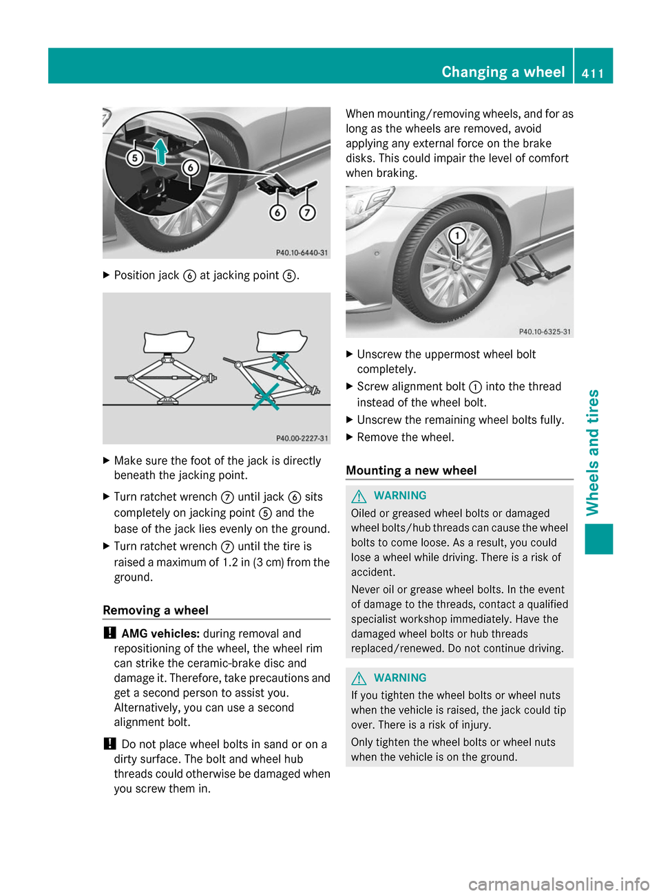 MERCEDES-BENZ S-Class 2014 W222 Owners Manual X
Position jack 0084at jacking point 0083. X
Make sure the foot of the jack is directly
beneath the jacking point.
X Turn ratchet wrench 006Buntil jack 0084sits
completely on jacking point 0083and the