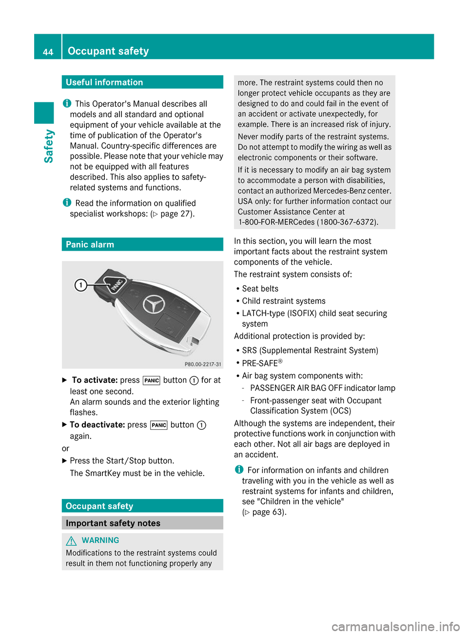 MERCEDES-BENZ S-Class 2014 W222 Service Manual Useful information
i This Operators Manual describes all
models and all standard and optional
equipment of your vehicle available at the
time of publication of the Operators
Manual. Country-specific MERCEDES-BENZ S-Class 2014 W222 Service Manual Useful information
i This Operators Manual describes all
models and all standard and optional
equipment of your vehicle available at the
time of publication of the Operators
Manual. Country-specific