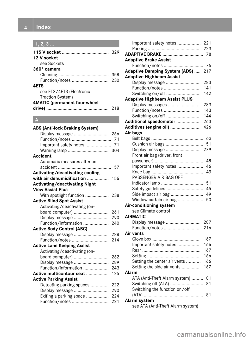 MERCEDES-BENZ S-Class 2014 W222 Owners Manual 1, 2, 3 ...
115 V socket ...................................... 329
12 V socket see Sockets
360° camera
Cleaning .........................................3 58
Function/notes .........................