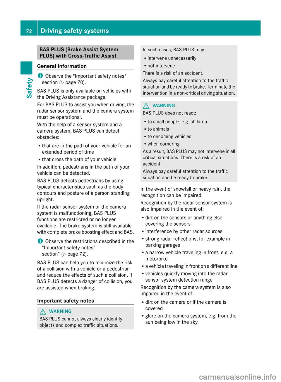 MERCEDES-BENZ S-Class 2014 W222 Owners Manual BAS PLUS (Brake Assist System
PLUS) with Cross-Traffic Assist
General information i
Observe the "Important safety notes"
section ( Ypage 70).
BAS PLUS is only available on vehicles with
the Driving As
