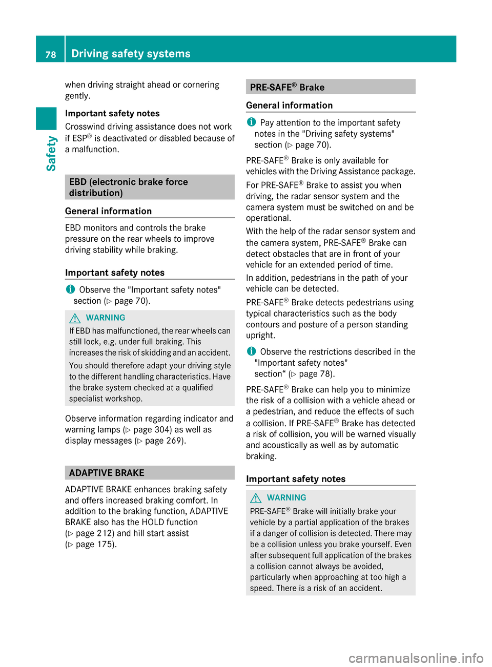 MERCEDES-BENZ S-Class 2014 W222 Manual PDF when driving straight ahead or cornering
gently.
Important safety notes
Crosswind driving assistance does not work
if ESP ®
is deactivated or disabled because of
a malfunction. EBD (electronic brake MERCEDES-BENZ S-Class 2014 W222 Manual PDF when driving straight ahead or cornering
gently.
Important safety notes
Crosswind driving assistance does not work
if ESP ®
is deactivated or disabled because of
a malfunction. EBD (electronic brake