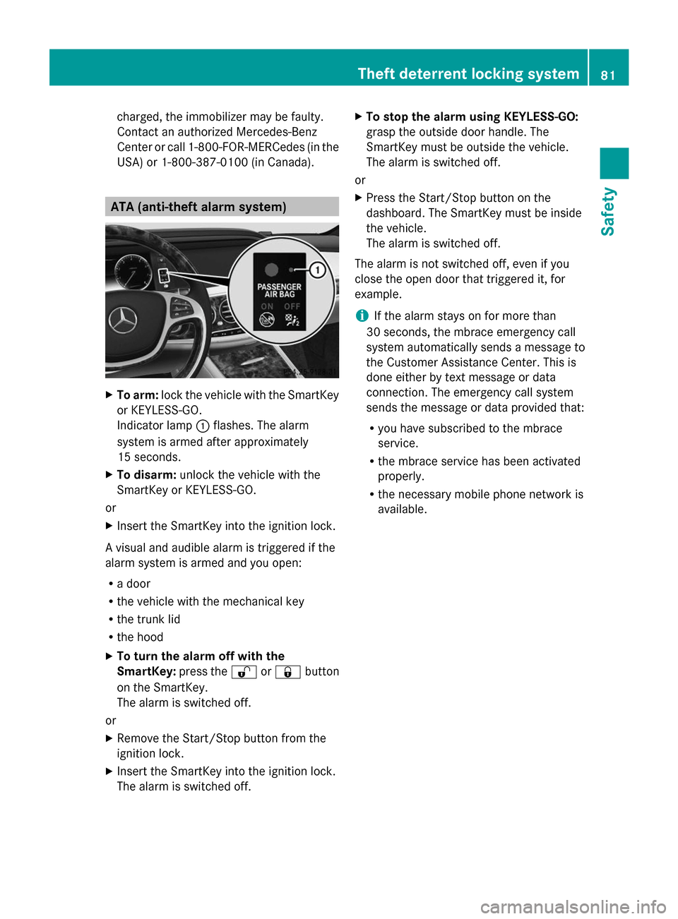 MERCEDES-BENZ S-Class 2014 W222 Owners Manual charged, the immobilizer may be faulty.
Contact an authorized Mercedes-Benz
Center or call 1-800-FOR-MERCede s(in the
USA) or 1-800-387-010 0(in Canada). ATA (anti-theft alarm system)
X
To arm: lock t MERCEDES-BENZ S-Class 2014 W222 Owners Manual charged, the immobilizer may be faulty.
Contact an authorized Mercedes-Benz
Center or call 1-800-FOR-MERCede s(in the
USA) or 1-800-387-010 0(in Canada). ATA (anti-theft alarm system)
X
To arm: lock t