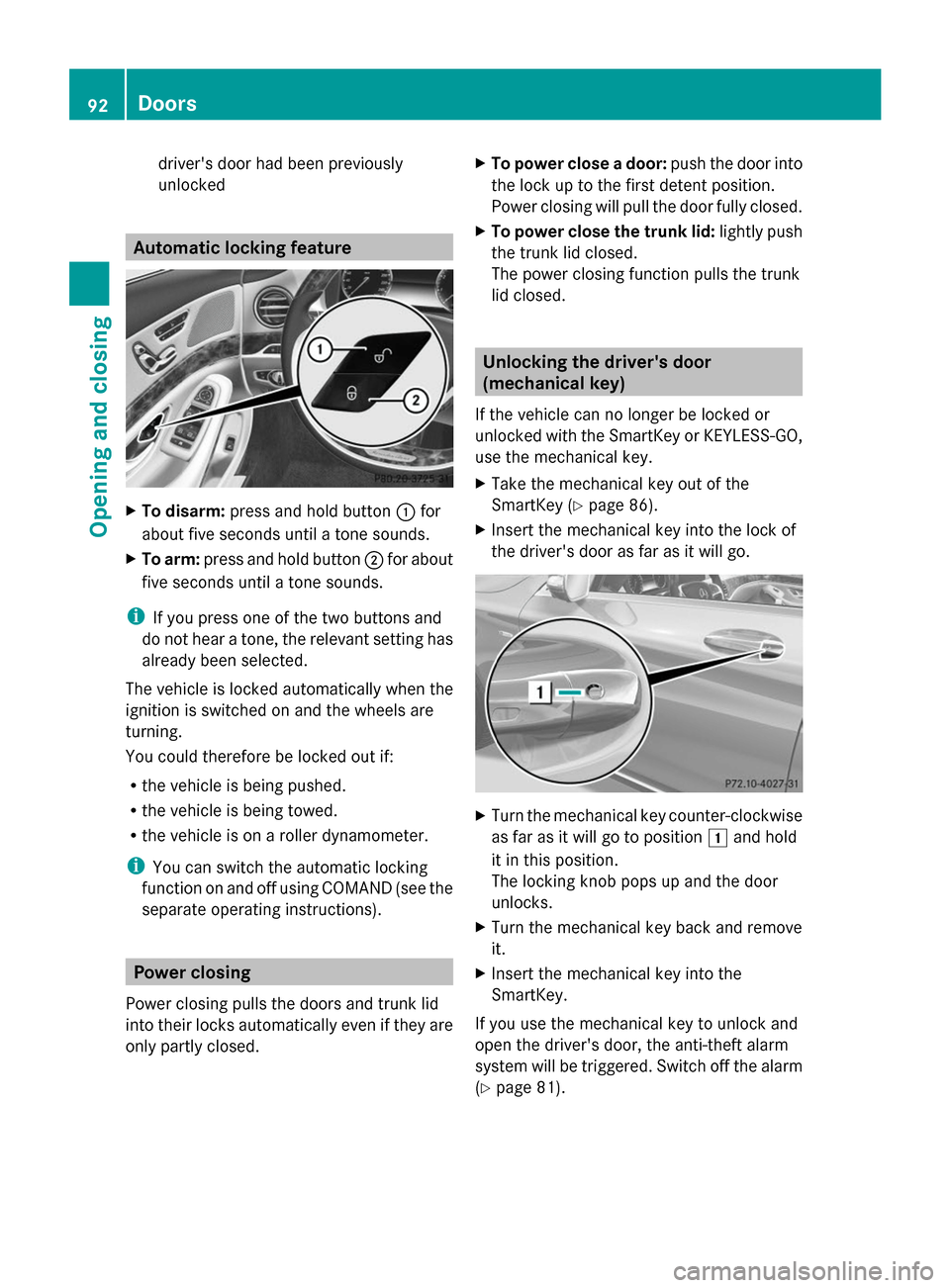 MERCEDES-BENZ S-Class 2014 W222 Owners Manual drivers door had been previously
unlocked
Automatic locking feature
X
To disarm: press and hold button 0043for
about five seconds until a tone sounds.
X To arm: press and hold button 0044for about
fi