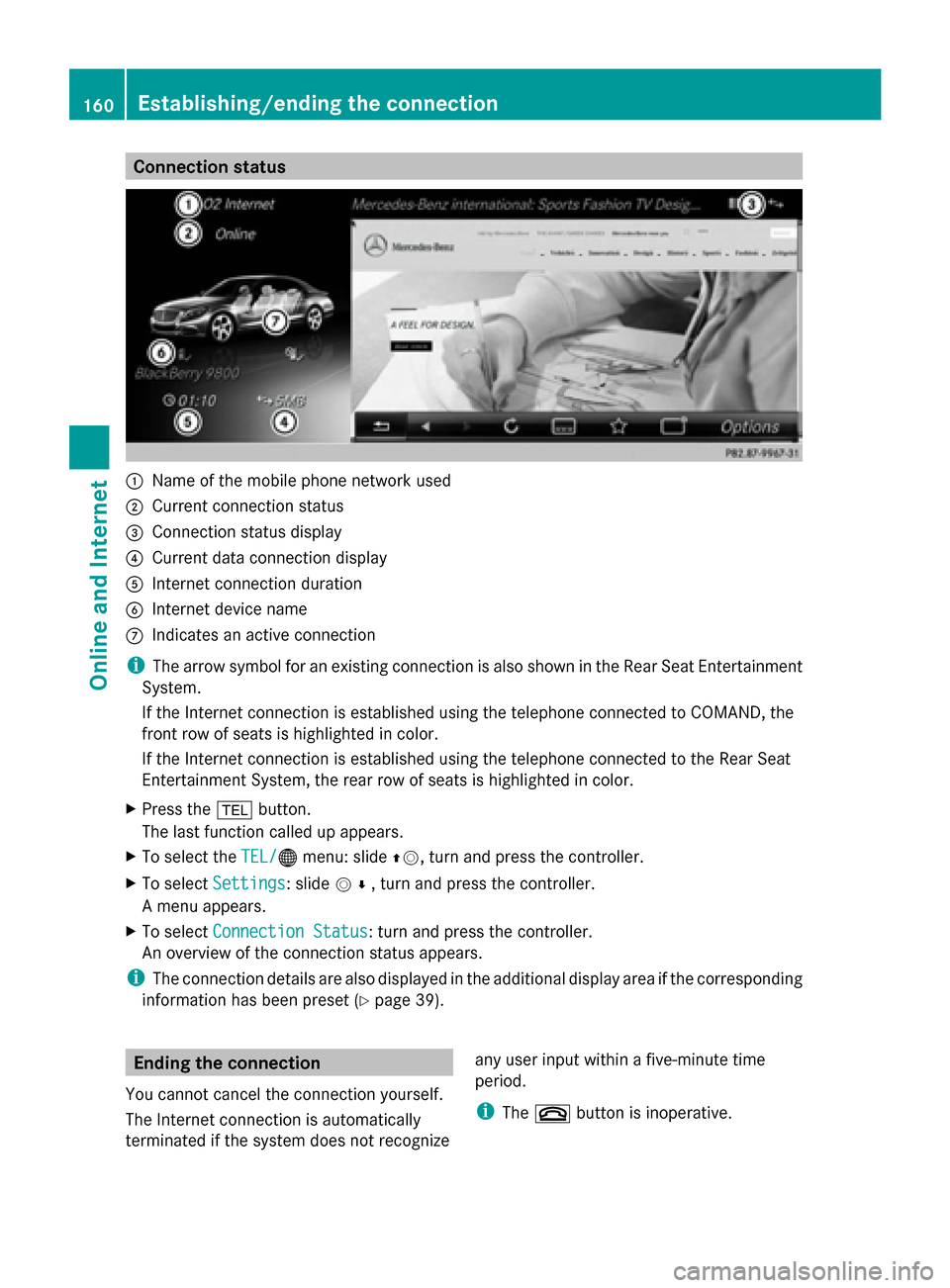 MERCEDES-BENZ S-Class 2014 W222 Comand Manual Connection status
0043
Name of the mobile phone network used
0044 Current connection status
0087 Connection status display
0085 Current data connection display
0083 Internet connection duration
0084 I MERCEDES-BENZ S-Class 2014 W222 Comand Manual Connection status
0043
Name of the mobile phone network used
0044 Current connection status
0087 Connection status display
0085 Current data connection display
0083 Internet connection duration
0084 I