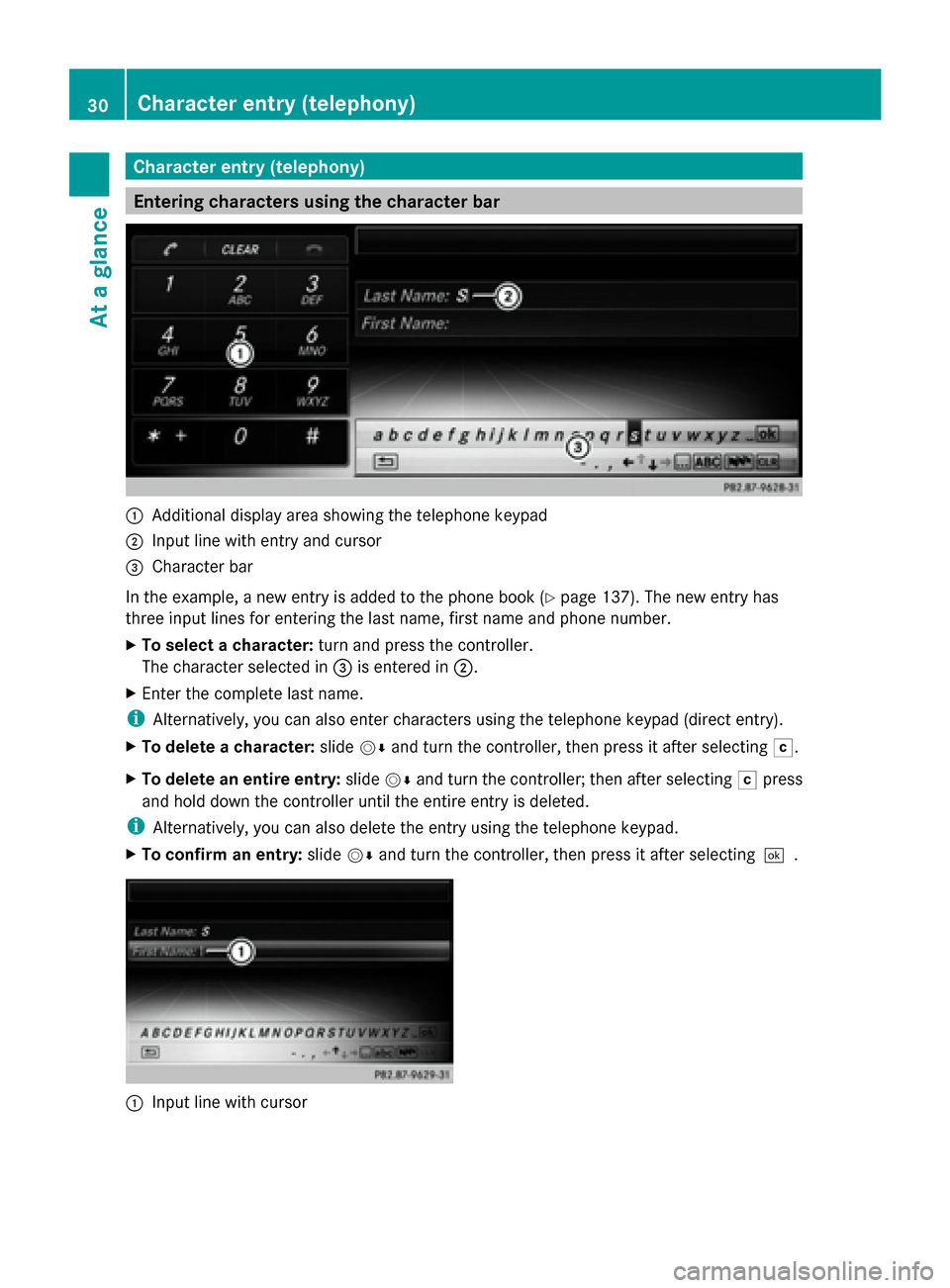 MERCEDES-BENZ S-Class 2014 W222 Comand Manual Character entry (telephony)
Entering characters using the character bar
0043
Additional display area showing the telephone keypad
0044 Input line with entry and cursor
0087 Character bar
In the exampl