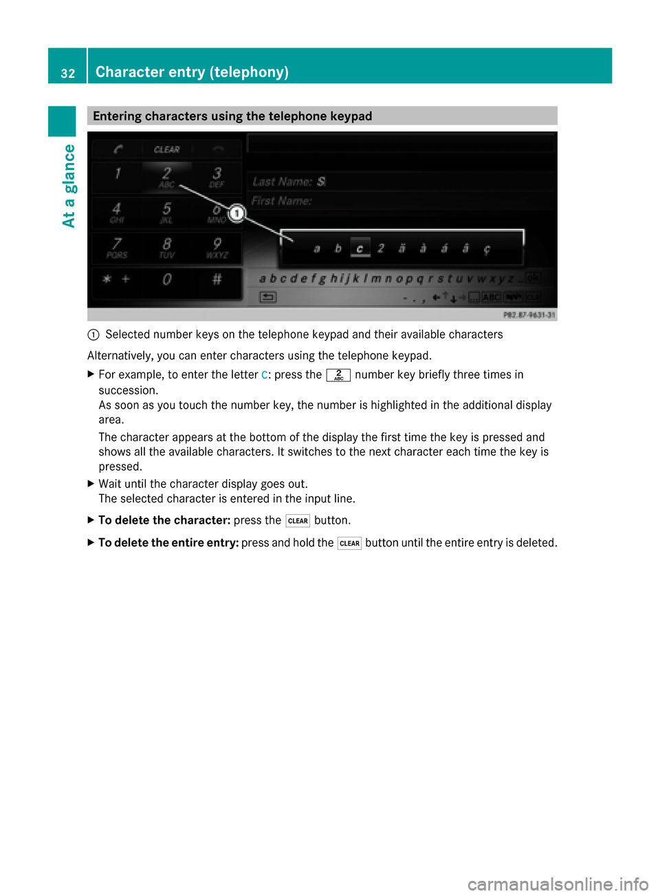 MERCEDES-BENZ S-Class 2014 W222 Comand Manual Entering characters using the telephone keypad
0043
Selected number keys on the telephone keypad and their available characters
Alternatively, you can enter characters using the telephone keypad.
X Fo