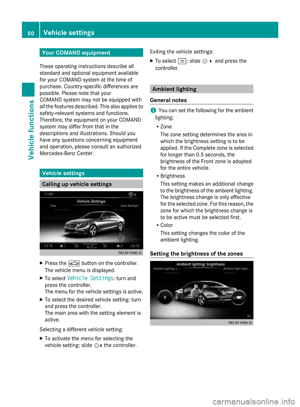 MERCEDES-BENZ S-Class 2014 W222 Comand Manual Your COMAND equipment
These operating instructions describe all
standard and optional equipment available
for your COMAND system at the time of
purchase. Country-specific differences are
possible. Ple